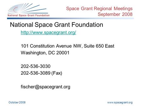 October 2008 Space Grant Regional Meetings September 2008 National Space Grant Foundation  101 Constitution.