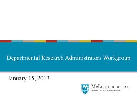 January 15, 2013Research Administrators Workgroup.