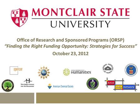 Office of Research and Sponsored Programs (ORSP) “Finding the Right Funding Opportunity: Strategies for Success” October 23, 2012.