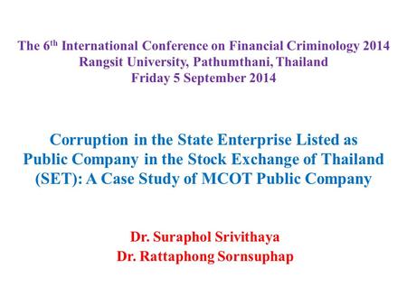 The 6 th International Conference on Financial Criminology 2014 Rangsit University, Pathumthani, Thailand Friday 5 September 2014 Corruption in the State.