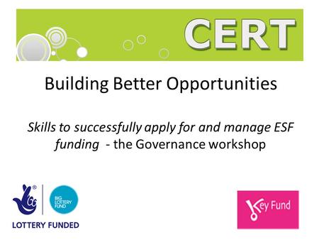 Building Better Opportunities Skills to successfully apply for and manage ESF funding - the Governance workshop.