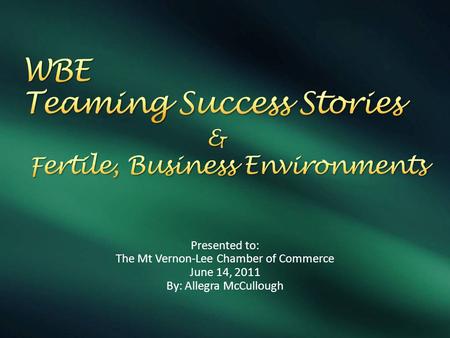 Presented to: The Mt Vernon-Lee Chamber of Commerce June 14, 2011 By: Allegra McCullough.