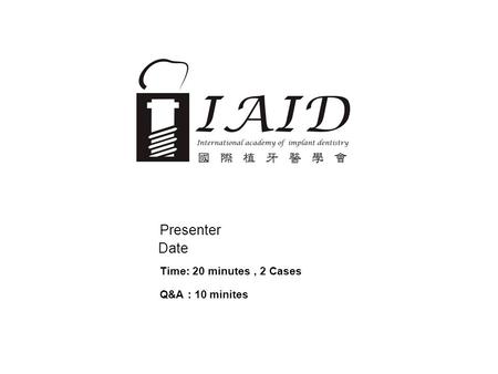 Presenter Date Time: 20 minutes, 2 Cases Q&A : 10 minites.