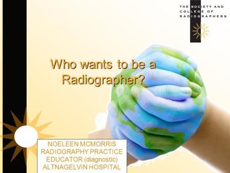 Who wants to be a Radiographer?