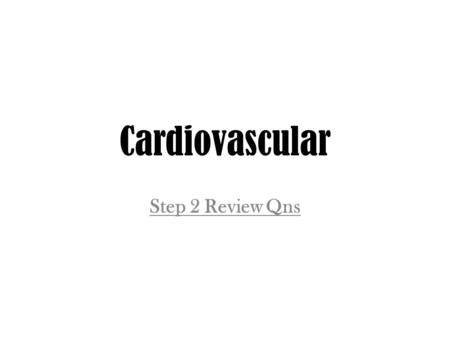 Cardiovascular Step 2 Review Qns. OBJECTIVES FOR THIS WEEK Basic understanding of the electrical and mechanics of the heart How it fails and clear understanding.
