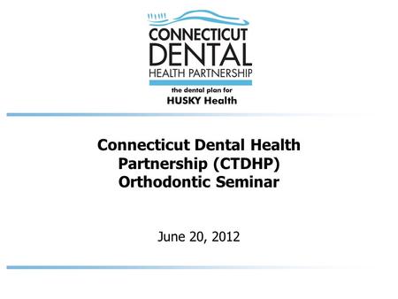 Connecticut Dental Health Partnership (CTDHP) Orthodontic Seminar