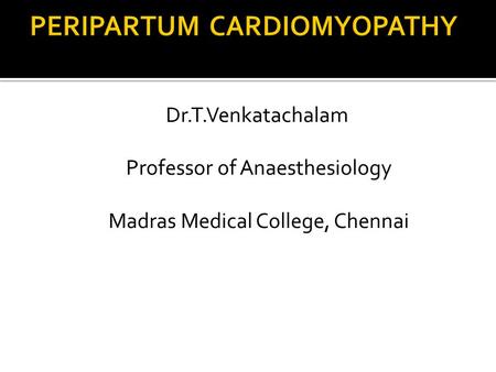 Dr.T.Venkatachalam Professor of Anaesthesiology Madras Medical College, Chennai.