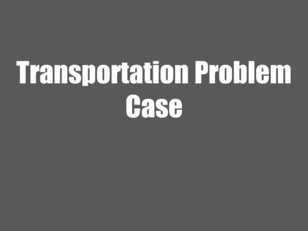 Transportation Problem Case. 2 Ardavan Asef-Vaziri June-2013Transportation Problem and Related Topics Texaco Corp. Site Selection Problem: Sec. 5.5 Hillier.
