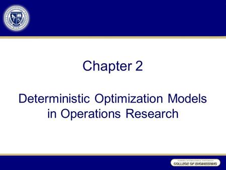 Chapter 2 Deterministic Optimization Models in Operations Research.