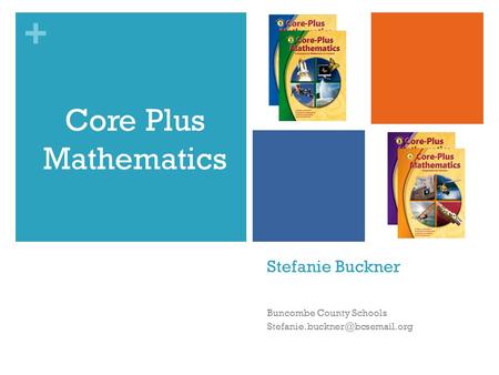+ Stefanie Buckner Buncombe County Schools Core Plus Mathematics.