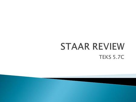 STAAR REVIEW TEKS 5.7C.