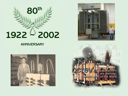 1922 Pietro Tovo started both transformers and electrical motors reparation. 1939 … 1945 … 1946 Pietro Tovo & Sons started both transformers and electrical.
