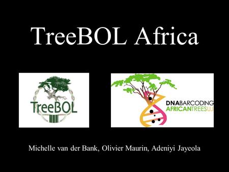 TreeBOL Africa Michelle van der Bank, Olivier Maurin, Adeniyi Jayeola.