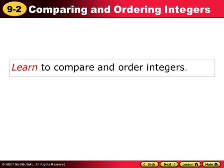 9-2 Comparing and Ordering Integers Learn to compare and order integers.