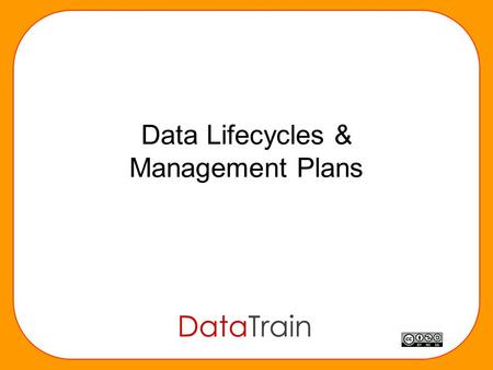 Data Lifecycles & Management Plans