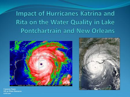 Cameron Faxon GIS in Water Resources 11/16/2010. Hurricane Katrina (category 3) Date of Landfall: August 29 th Point of Landfall: Buras, LA Approximately.