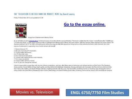 ENGL 6750/7750 Film Studies Movies vs. Television Go to the essay online.