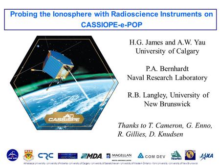 Probing the Ionosphere with Radioscience Instruments on CASSIOPE-e-POP Athabasca University - University of Alberta - University of Calgary - University.