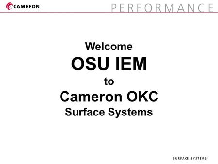 Welcome OSU IEM to Cameron OKC Surface Systems. OKC SURFACE SYSTEMS 2.