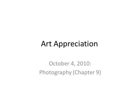 October 4, 2010: Photography (Chapter 9)