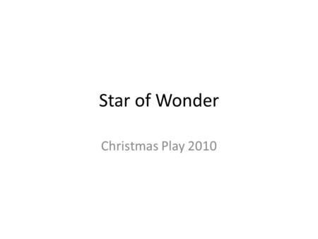 Star of Wonder Christmas Play 2010.