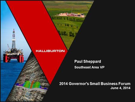 2014 Governor's Small Business Forum June 4, 2014 Paul Sheppard Southeast Area VP.