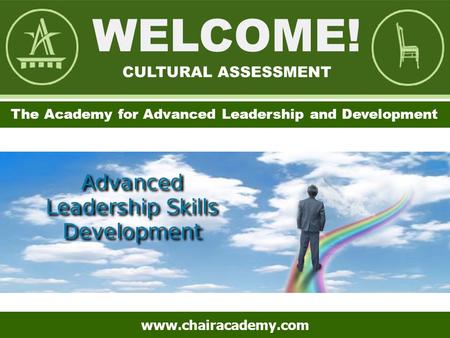 The Academy for Advanced Leadership and Development www.chairacademy.com.