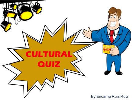 CULTURAL QUIZ By Encarna Ruiz Ruiz There are four categories: geography Music Literature General Knowledge.