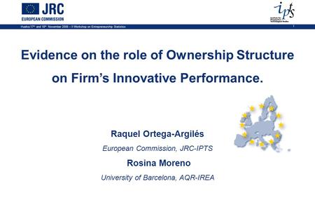 Huelva 17 th and 18 th November 2008 – II Workshop on Entrepreneurship Statistics 1 Evidence on the role of Ownership Structure on Firm’s Innovative Performance.