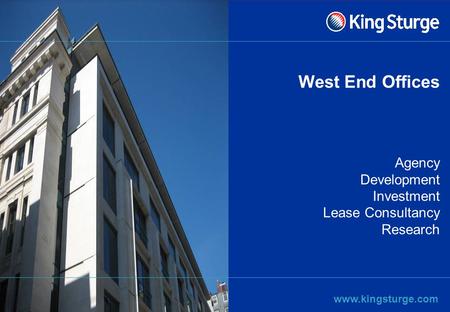 Agency Development Investment Lease Consultancy Research www.kingsturge.com West End Offices.