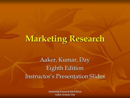 Aaker, Kumar, Day Eighth Edition Instructor’s Presentation Slides