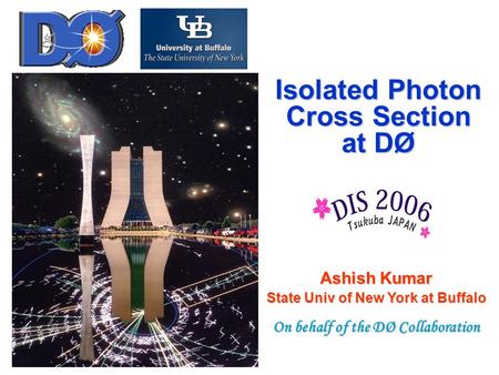 Isolated Photon Cross Section at DØ Ashish Kumar State Univ of New York at Buffalo On behalf of the DØ Collaboration.