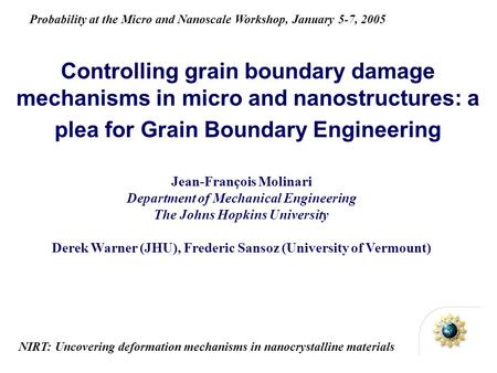 Controlling grain boundary damage mechanisms in micro and nanostructures: a plea for Grain Boundary Engineering Jean-François Molinari Department of Mechanical.