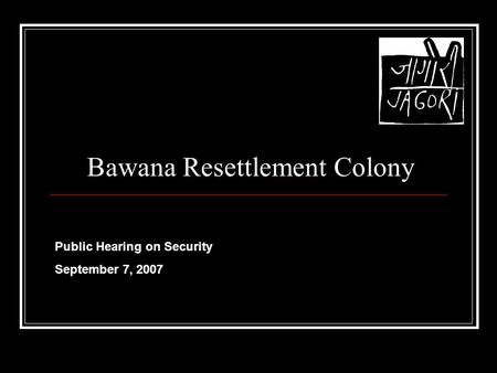 Bawana Resettlement Colony Public Hearing on Security September 7, 2007.