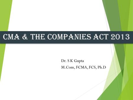 Dr. S K Gupta M.Com, FCMA, FCS, Ph.D