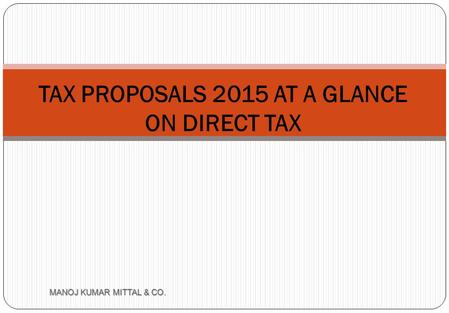 TAX PROPOSALS 2015 AT A GLANCE ON DIRECT TAX