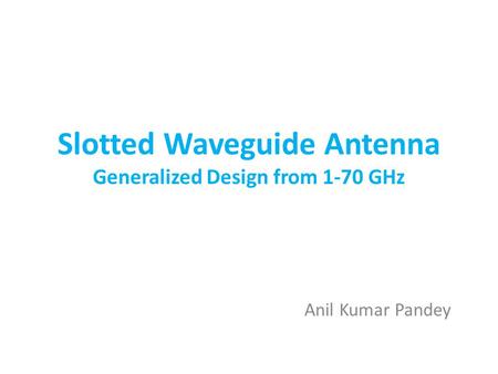 Slotted Waveguide Antenna Generalized Design from 1-70 GHz