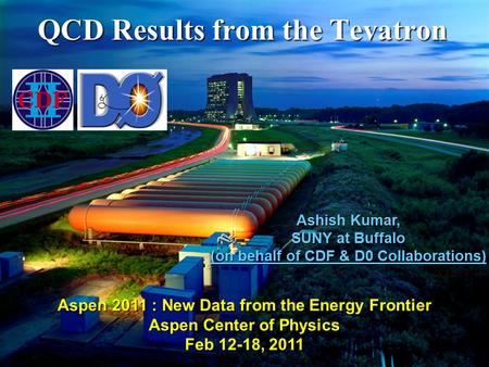 A. Duperrin, CPPM Fermilab Seminar, Aug. 14, 2009 1 QCD Results from the Tevatron Ashish Kumar, SUNY at Buffalo (on behalf of CDF & D0 Collaborations)