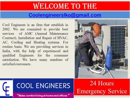 Welcome To The Cool Engineers is an firm that establish in 2002. We are commited to provide best services of AMC (Annual Maintenance Contract), Installation.