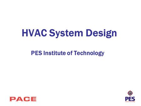HVAC System Design PES Institute of Technology. Objective Goal: To develop an automotive air-conditioning system that is smaller and lighter than with.