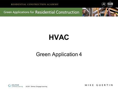 HVAC Green Application 4. Key Lessons from HVAC In HVAC, we learned about: Thermal and air building science Installation of HVAC equipment and systems.