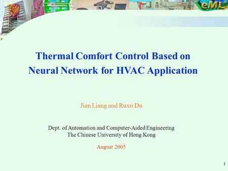 1 Thermal Comfort Control Based on Neural Network for HVAC Application Jian Liang and Ruxu Du Dept. of Automation and Computer-Aided Engineering The Chinese.
