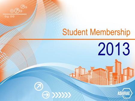 Student Membership 2013. About ASHRAE ASHRAE Mission To advance the arts and sciences of heating, ventilating, air conditioning and refrigerating to serve.