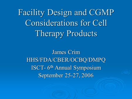 Facility Design and CGMP Considerations for Cell Therapy Products