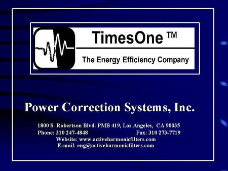 Energy Efficiency Guidelines Power Correction Systems, Inc. Brahm Segal Developed by: 1800 S. Robertson Blvd. PMB 419, Los Angeles, CA 90035 Phone: 310.