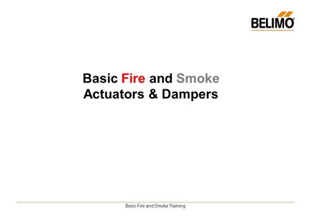 Basic Fire and Smoke Training Basic Fire and Smoke Actuators & Dampers.