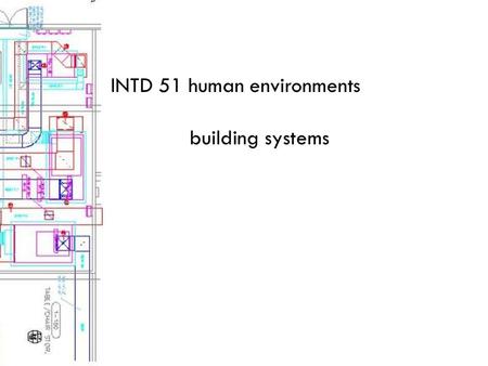 INTD 51 human environments building systems. heating/ventilation/air-conditioning (HVAC) maintain a comfortable indoor climate control temperature and.