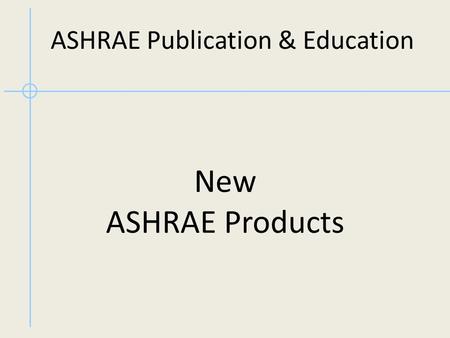 New ASHRAE Products ASHRAE Publication & Education.