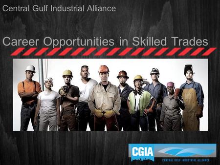 Central Gulf Industrial Alliance Career Opportunities in Skilled Trades.