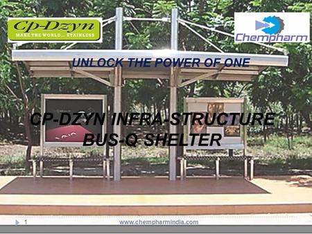 Www.chempharmindia.com1 UNLOCK THE POWER OF ONE CP-DZYN INFRA-STRUCTURE BUS-Q SHELTER.